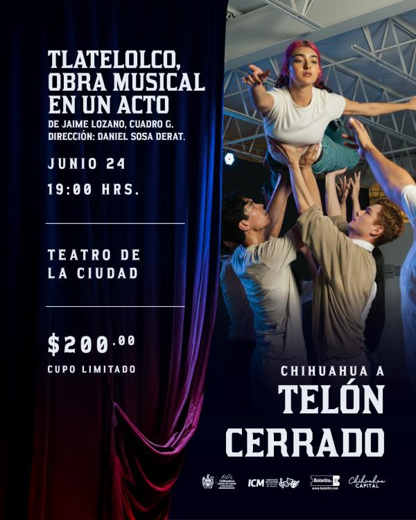 CHIHUAHUA A TELÓN CERRADO - TLATELOLCO, OBRA MUSICAL EN UN ACTO. - Boletito.com
